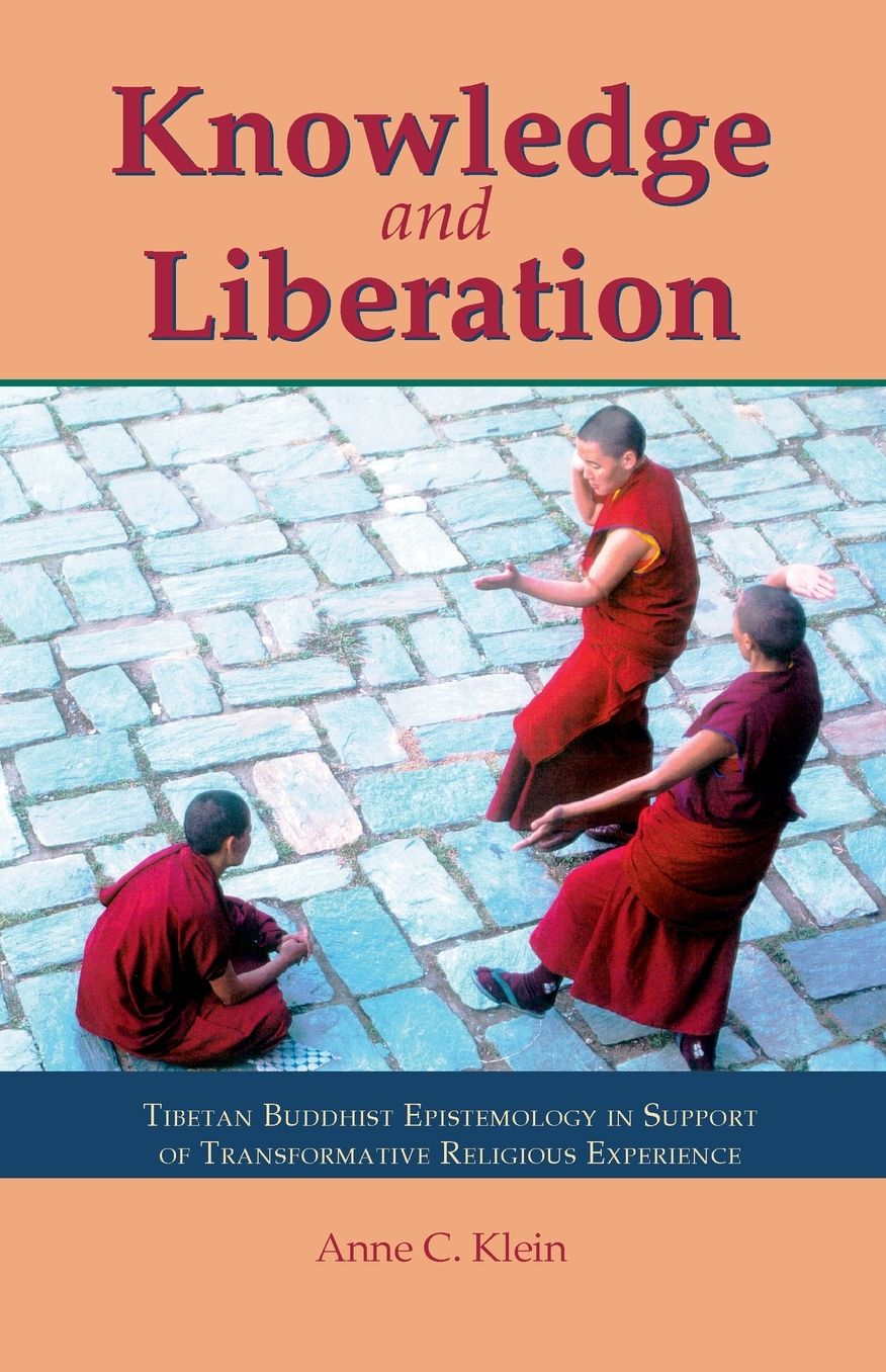 Knowledge & Liberation: Tibetan Buddhist Epistemology in Support of Transformative Religious Experience