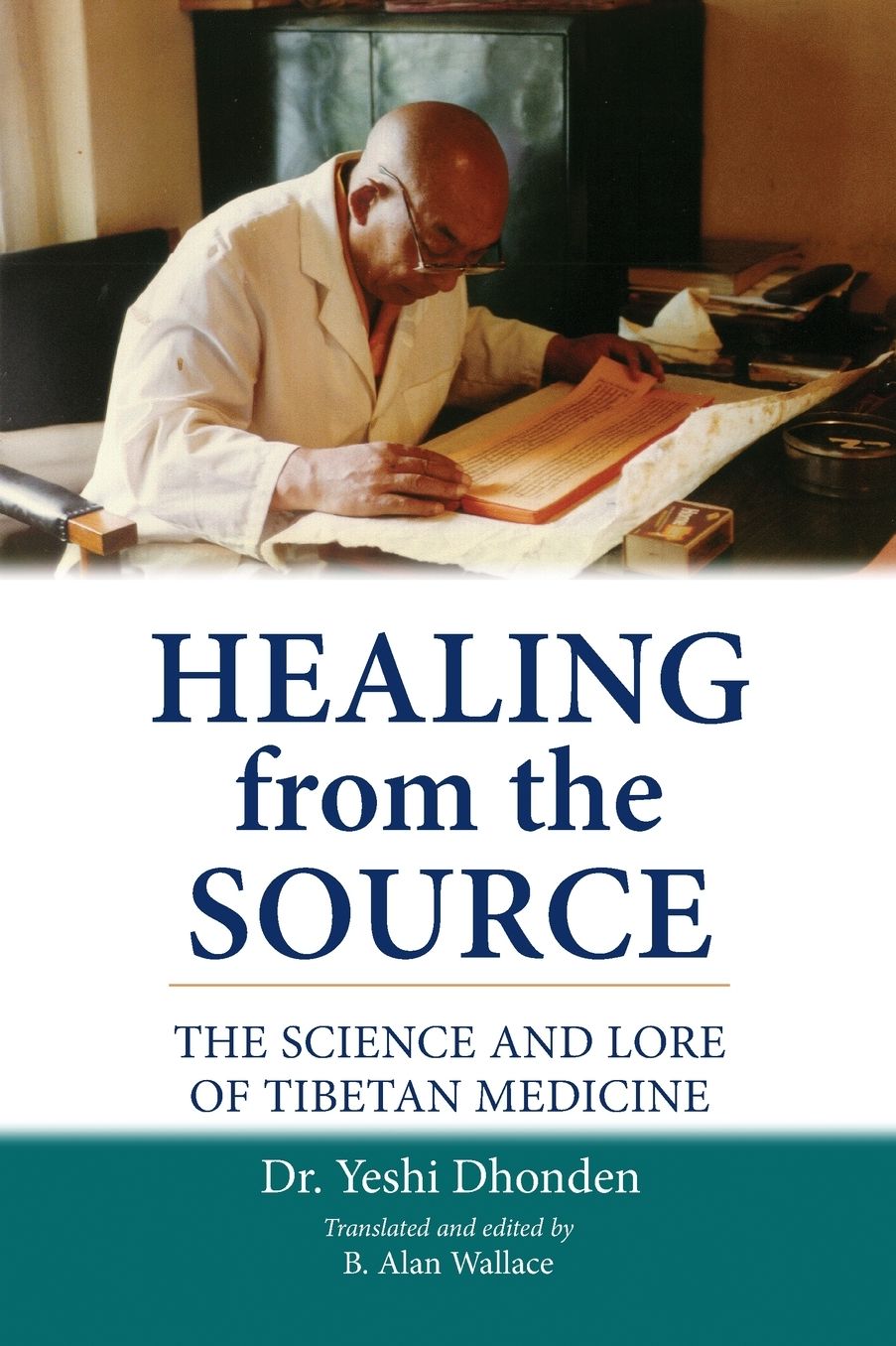Healing From The Source: The Science And Lore Of Tibetan Medicine