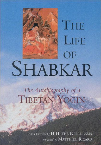 The Life Of Shabkar: Autobiography Of A Tibetan Yogin