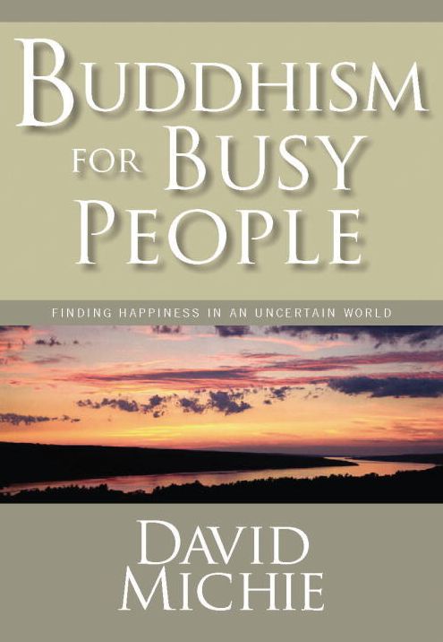 Buddhism For Busy People: Finding Happiness In An Uncertain World