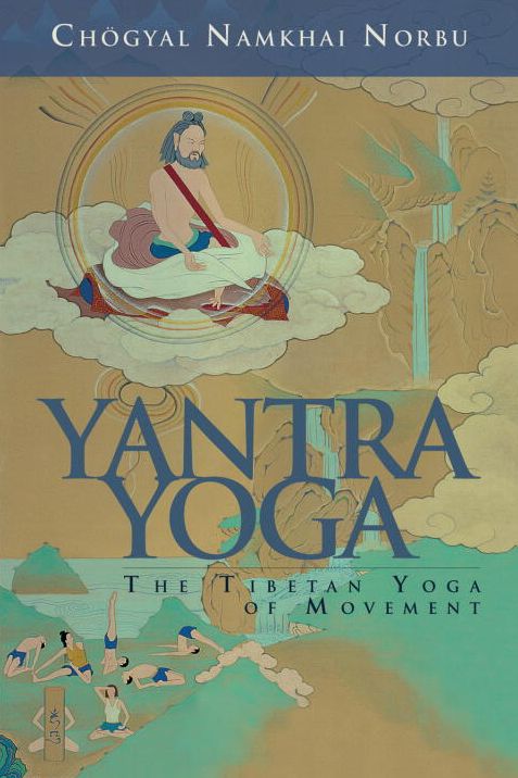 Yantra Yoga: The Tibetan Yoga of Movement