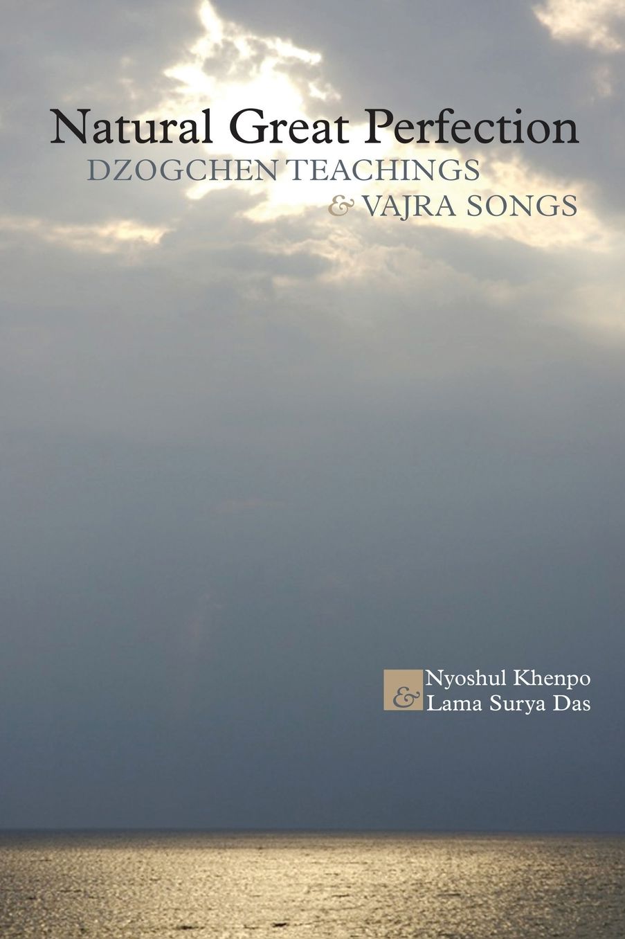 Natural Great Perfection: Dzogchen Teachings and Vajra Songs