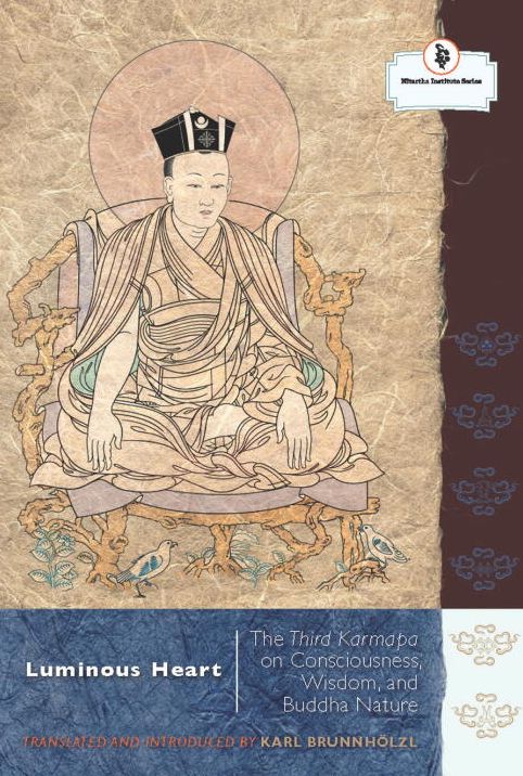 Luminous Heart: The Third Karmapa on Consciousness, Wisdom, and Buddha Nature