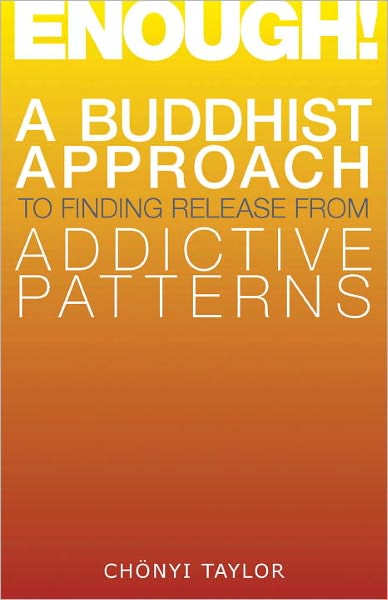 Enough!: A Buddhist Approach to Finding Release from Addictive Patterns