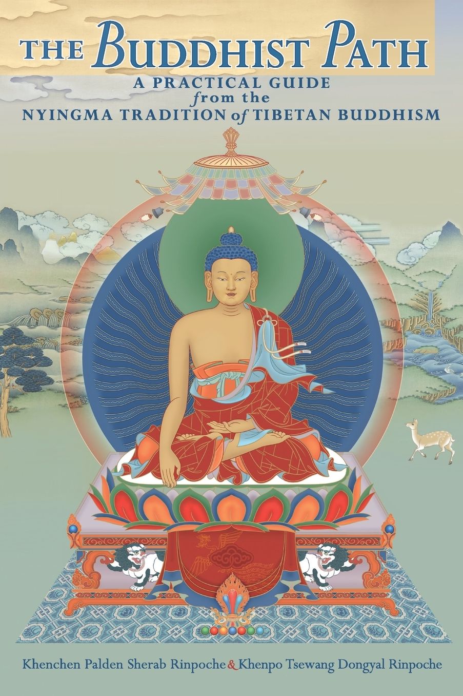 The Buddhist Path: A Practical Guide from the Nyingma Tradition of Tibetan Buddhism