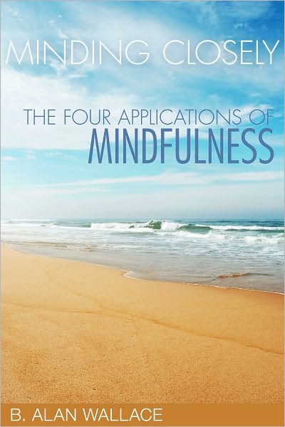 Minding Closely: The Four Applications Of Mindfulness