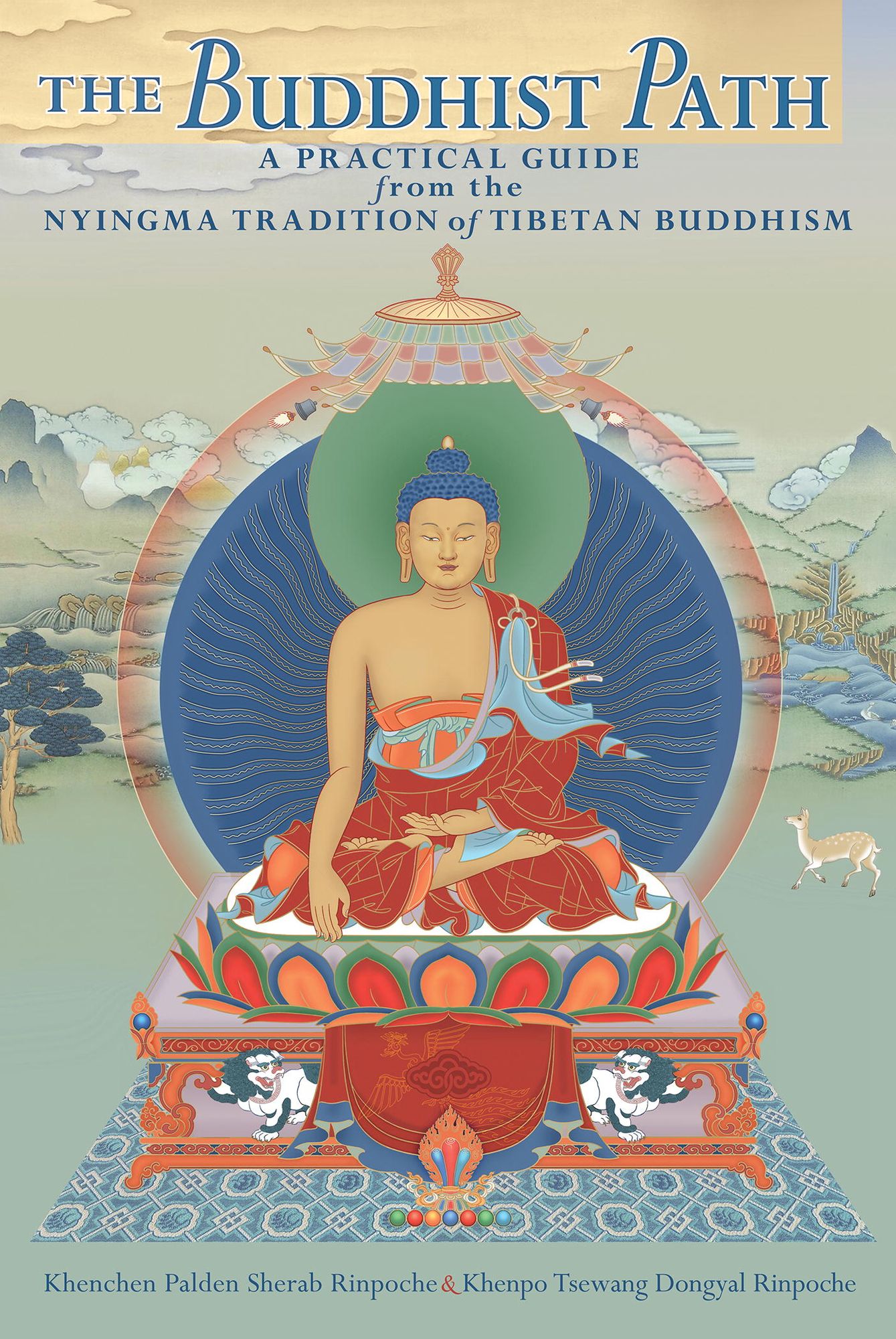 The Buddhist Path: A Practical Guide from the Nyingma Tradition of Tibetan Buddhism