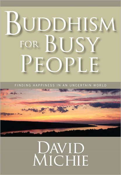 Buddhism for Busy People: Finding Happiness in an Uncertain World