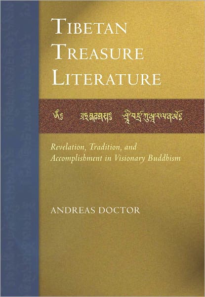 The Tibetan Treasure Literature: Revelation, Tradition, and Accomplishment in Visonary Buddhism (PagePerfect NOOK Book)