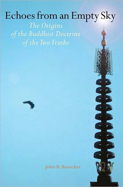 Echoes from an Empty Sky: the Origins of the Buddhist Doctrine of the Two Truths (PagePerfect NOOK Book)
