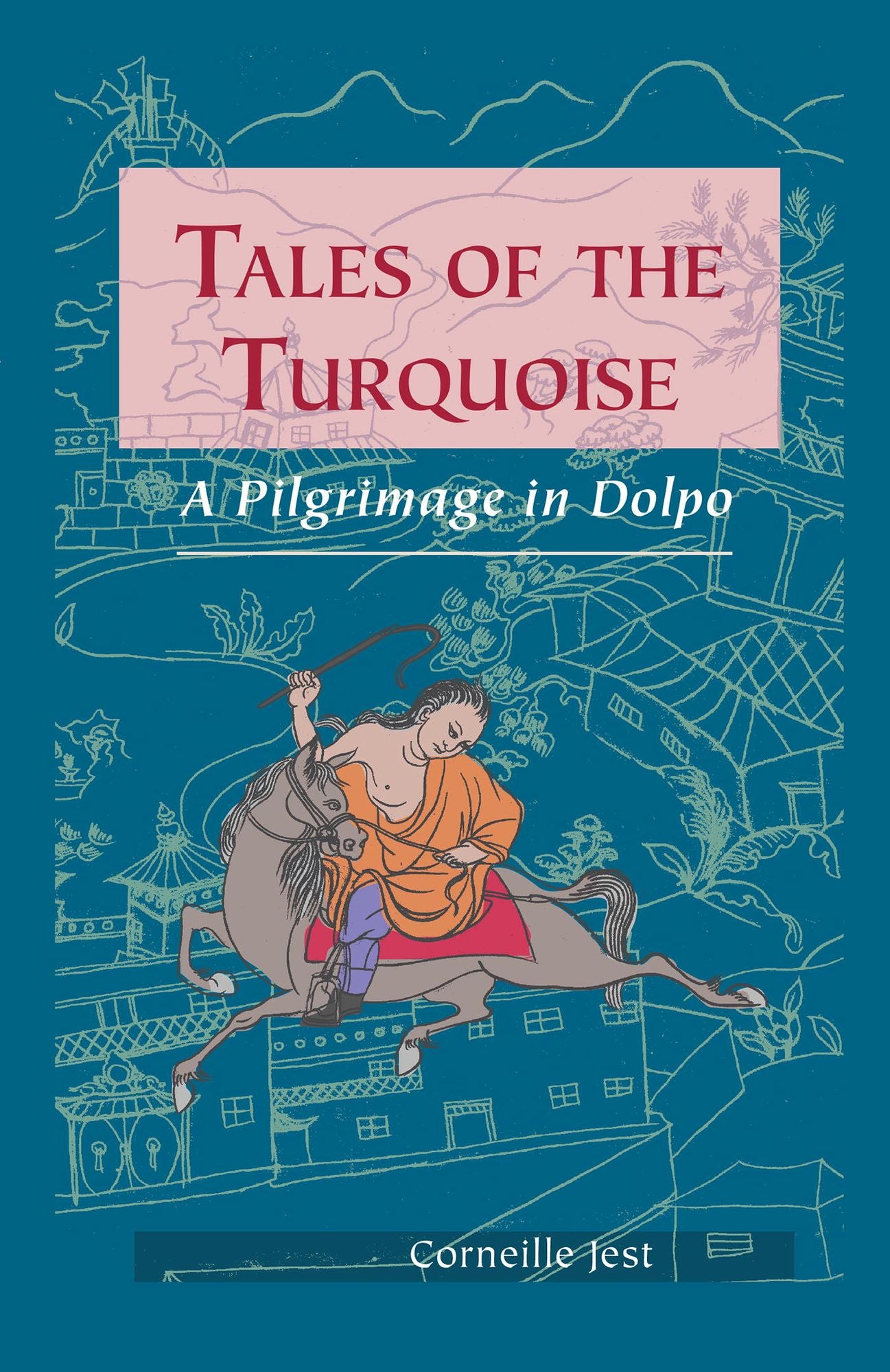 Tales of the Turquoise: A Pilgrimage in Dolpo