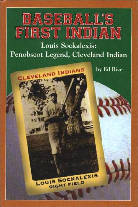 Baseball's First Indian: Louis Sockalexis: Penobscot Legend, Cleveland Indian
