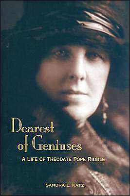 Dearest of Geniuses: A Life of Theodate Pope Riddle