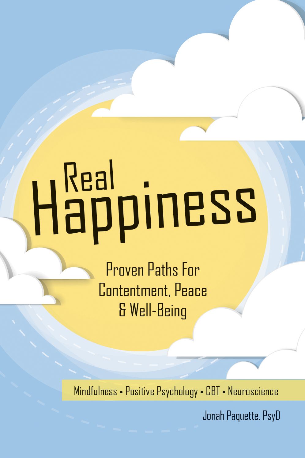 Real Happiness : Proven Paths for Contentment, Peace & Well-Being