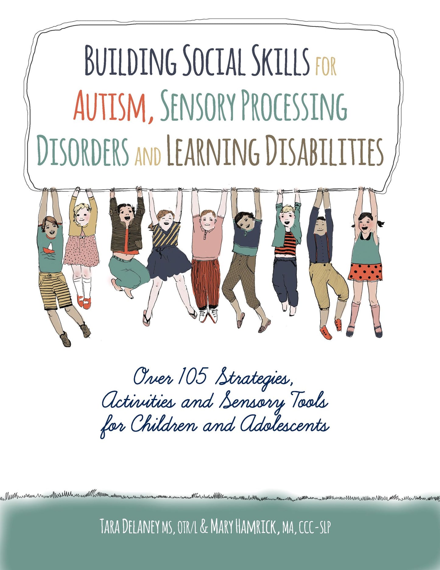 Building Social Skills for Autism, Sensory Processing Disorders and Learning Disabilities: Over 105 Strategies, Activities and Sensory tools for Children and Adolescents