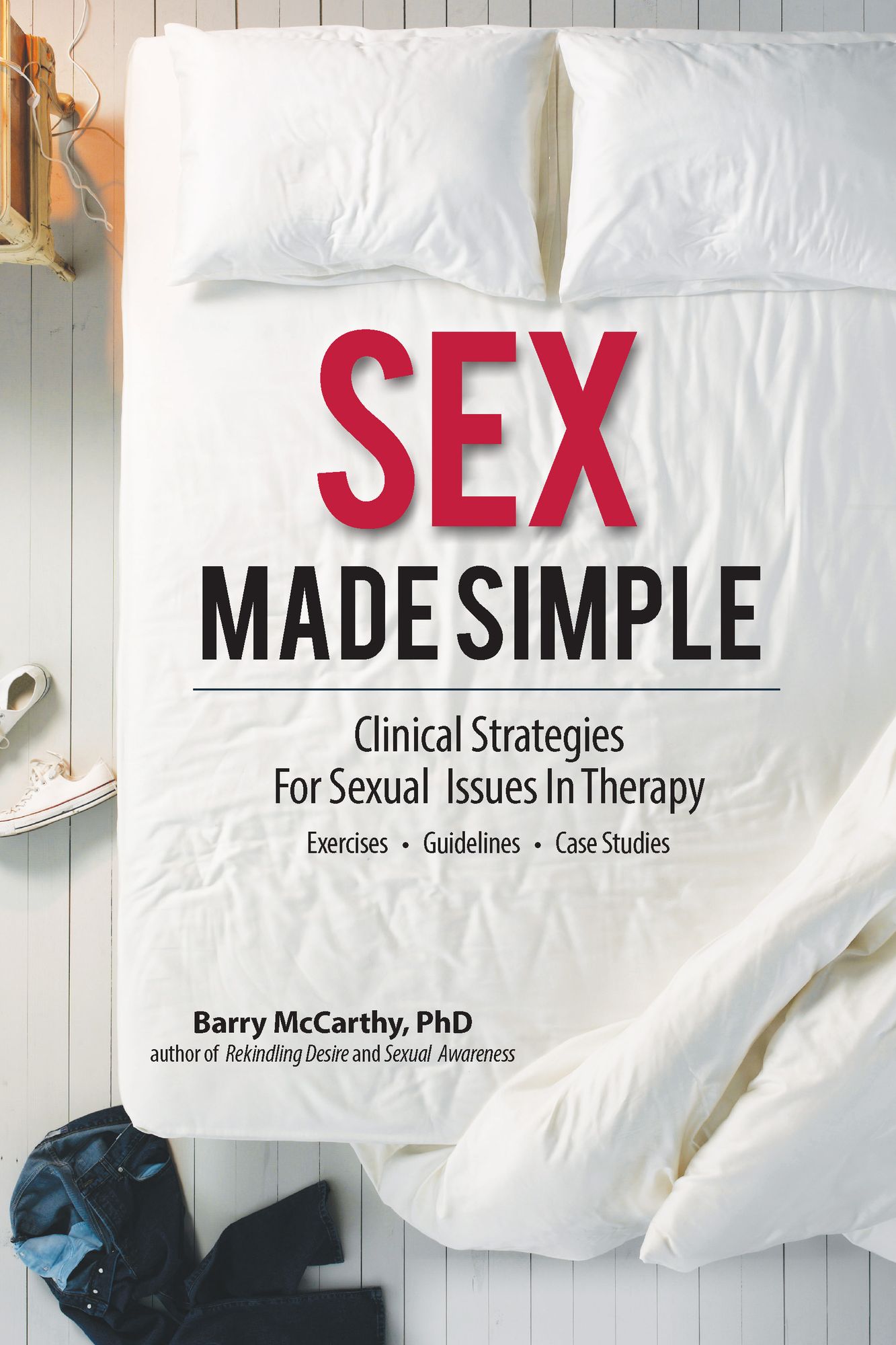 Sex Made Simple:Clinical Strategies for Sexual Issues in Therapy: Clinical Strategies for Sexual Issues in Therapy