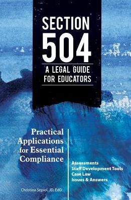 Section 504 a Legal Guide for Educators: Practical Applications for Essential Compliance