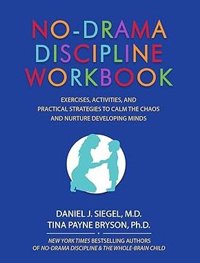 No-Drama Discipline : Exercises, Activities, and Practical Strategies to Calm the Chaos and Nurture Developing Minds