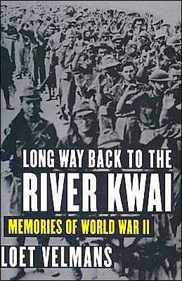 Long Way Back to the River Kwai: Memories of World War II