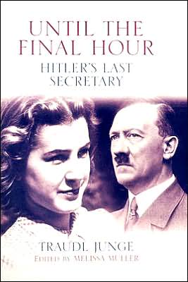 Until the Final Hour: Hitler's Last Secretary