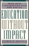 Education Without Impact: How Our Universities Fail the Young