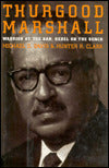 Thurgood Marshall: Warrior at the Bar, Rebel on the Bench