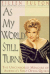 As My World Still Turns: America's Soap Opera Queen Tells Her Own Story