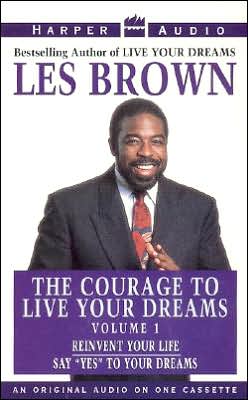 Courage to Live Your Dreams Vol. #1