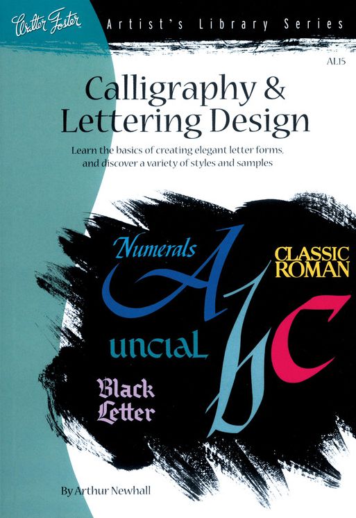 Calligraphy & Letter Design: Learn the basics of creating elegant letter forms and discover of variety of styles and samples