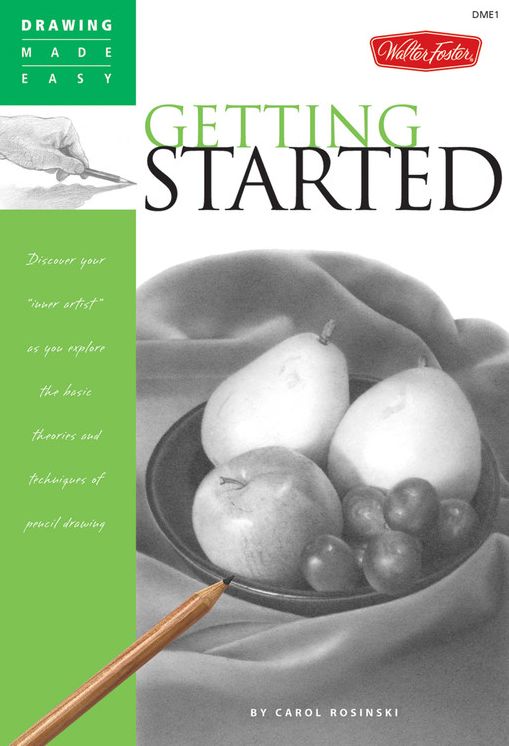 Getting Started: Discover your "inner artist" as you explore the basic theories and techniques of pencil drawing
