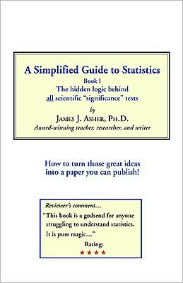 A Simplified Guide to Statistics: Book I the Hidden Logic Behind All Scientific Significance Tests