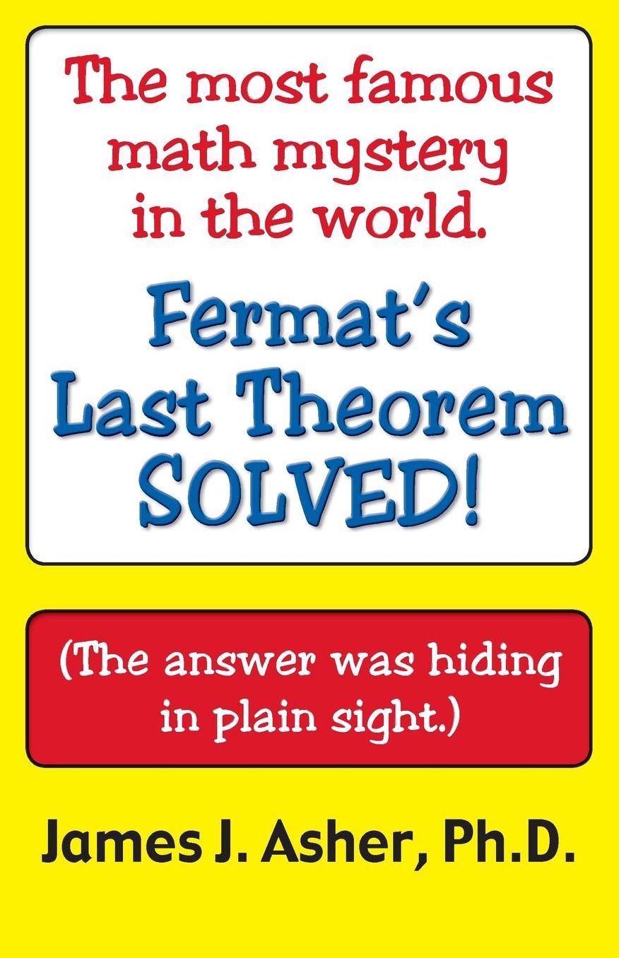 Fermat's Last Theorem-Finally Solved! And other mathematical curiosities