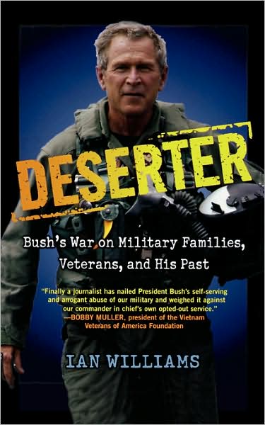 Deserter: Bush's War on Military Families, Veterans, and His Past