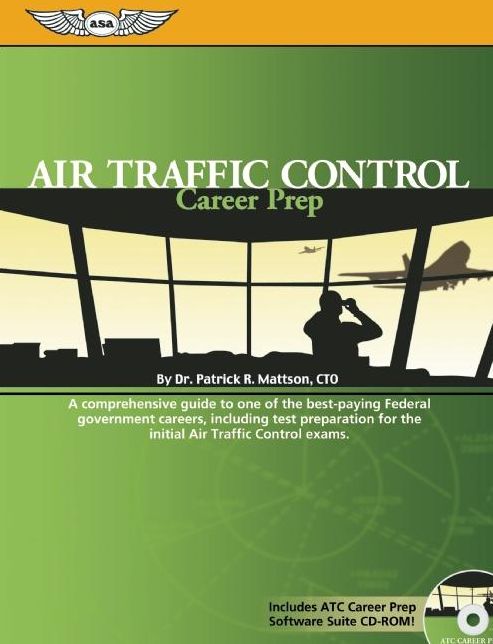 Air Traffic Control Career Prep: A Comprehensive Guide to One of the Best-Paying Federal Government Careers, Including Test Preparation for the Initial ATC Exams
