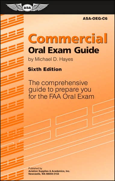 Commercial Oral Exam Guide: The Comprehensive Guide to Prepare You for the FAA Oral Exam