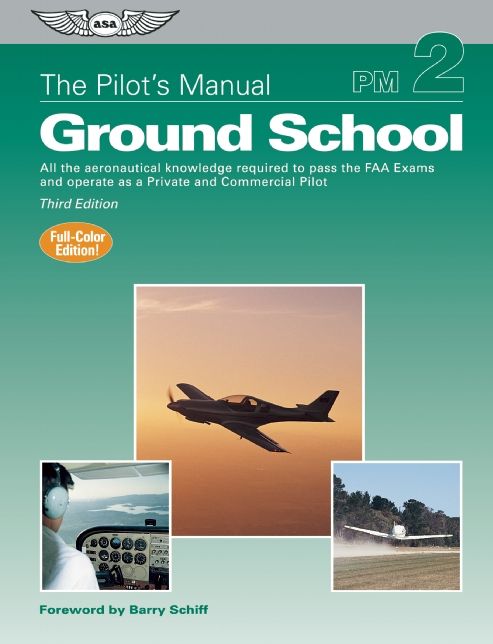 Pilot's Manual: Ground School: All the Aeronautical Knowledge Required to Pass the FAA Exams and Operate as a Private and Commercial Pilot