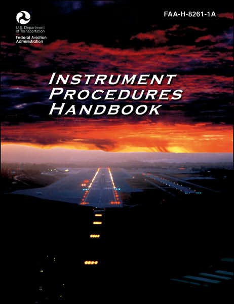 Instrument Procedures Handbook: Faa-H-8261-1a