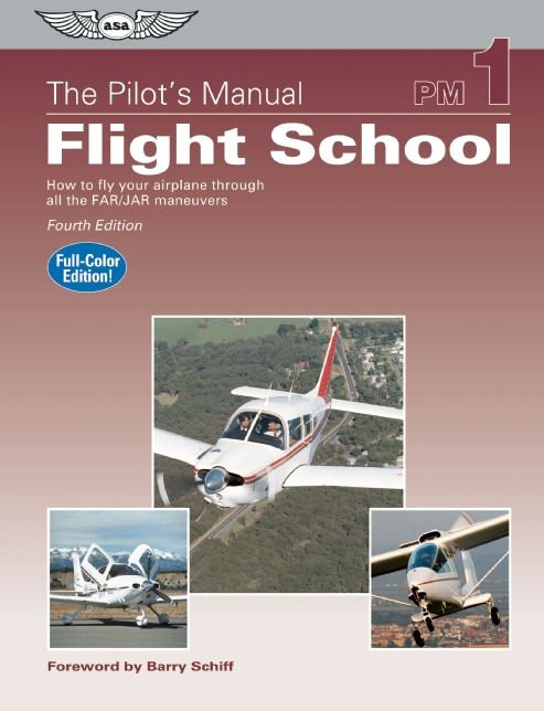 The Pilot's Manual: Flight School: How to Fly Your Airplane Through All the FAR/JAR Maneuvers