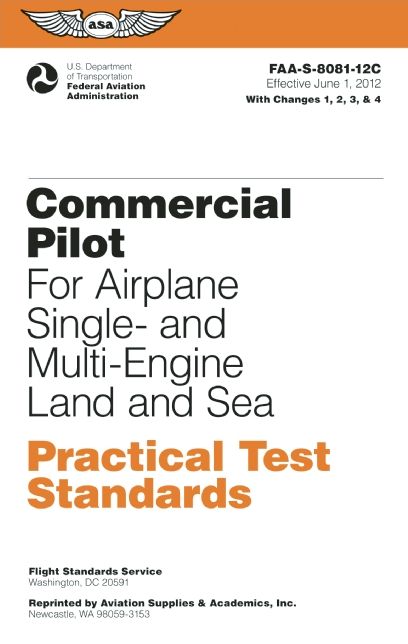 Commercial Pilot for Airplane Single- and Multi-Engine Land and Sea Practical Test Standards: #FAA-S-8081-12C: June 2012 Edition