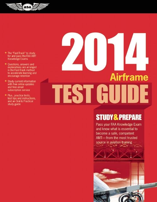 Airframe Test Guide 2014: The "Fast-Track" to Study for and Pass the FAA Aviation Maintenance Technician (AMT) Airframe Knowledge Exam