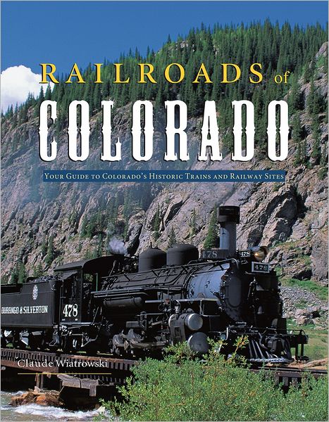 Railroads of Colorado: Your Guide to Colorado's Historic Trains and Railway Sites