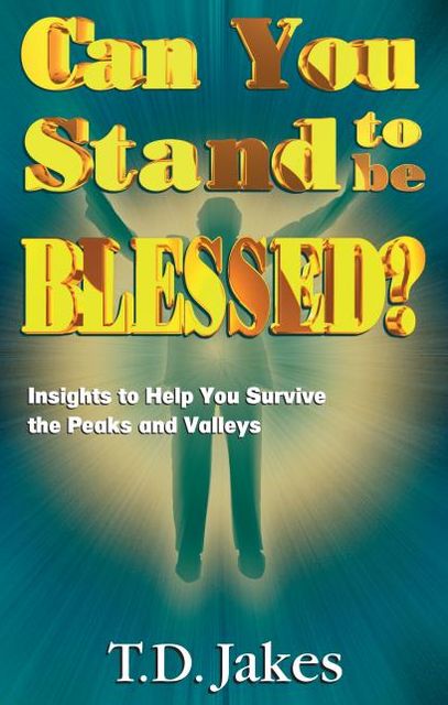 Can You Stand to Be Blessed?