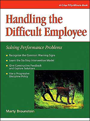Handling the Difficult Employee; Solving Performance Problems