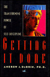Getting It Done: The Transforming Power of Self-Discipline