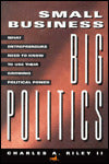 Small Business, Big Politics: What Entrepreneurs Need to Know to Use Their Growing Political Power