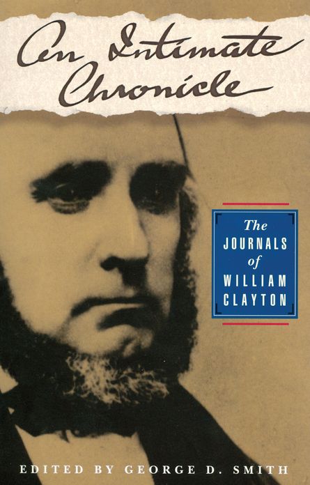 An Intimate Chronicle: The Journals of William Clayton