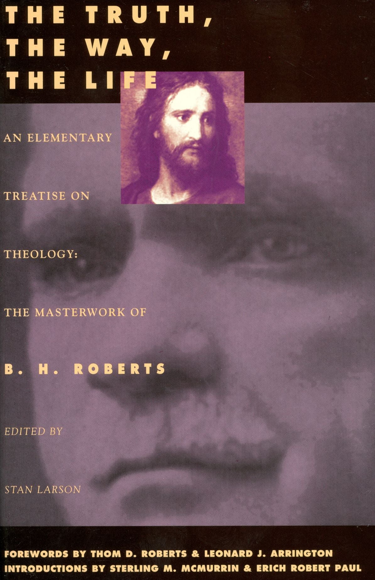 Truth, The Way, The Life: An Elementary Treaties on Theology