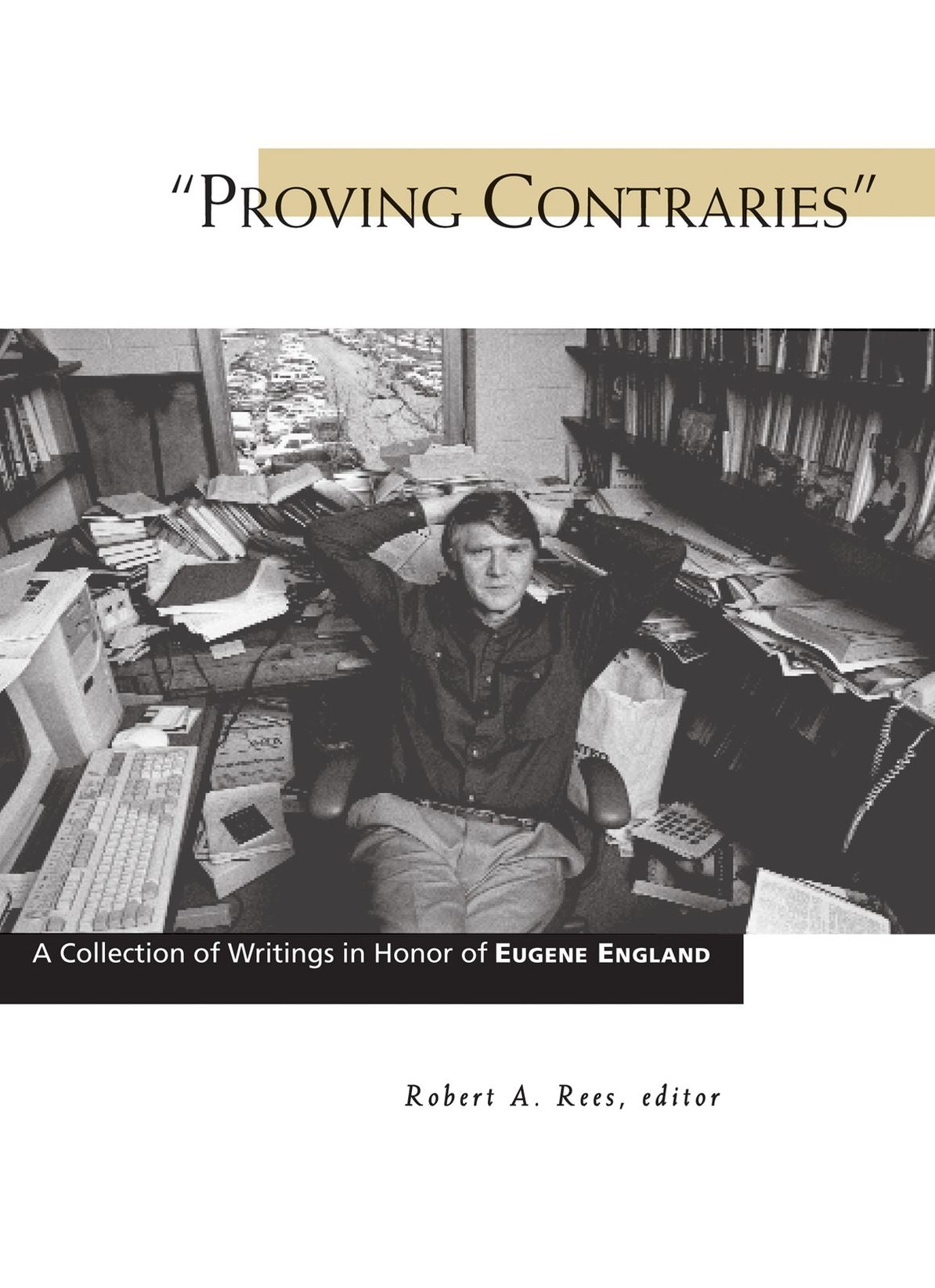 "Proving Contraries": A Collection of Writings in Honor of Eugene England