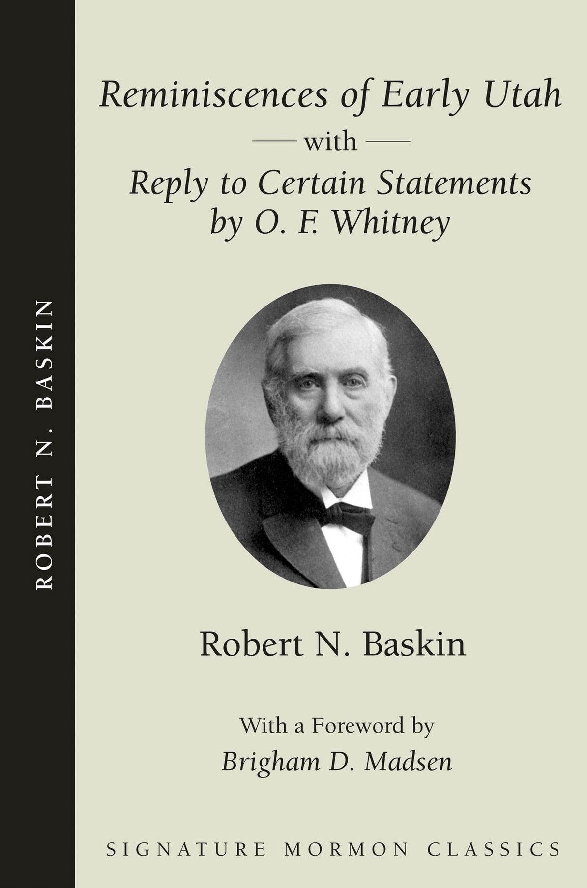 Reminiscences of Early Utah: With "Reply to Certain Statements by O. F. Whitney"
