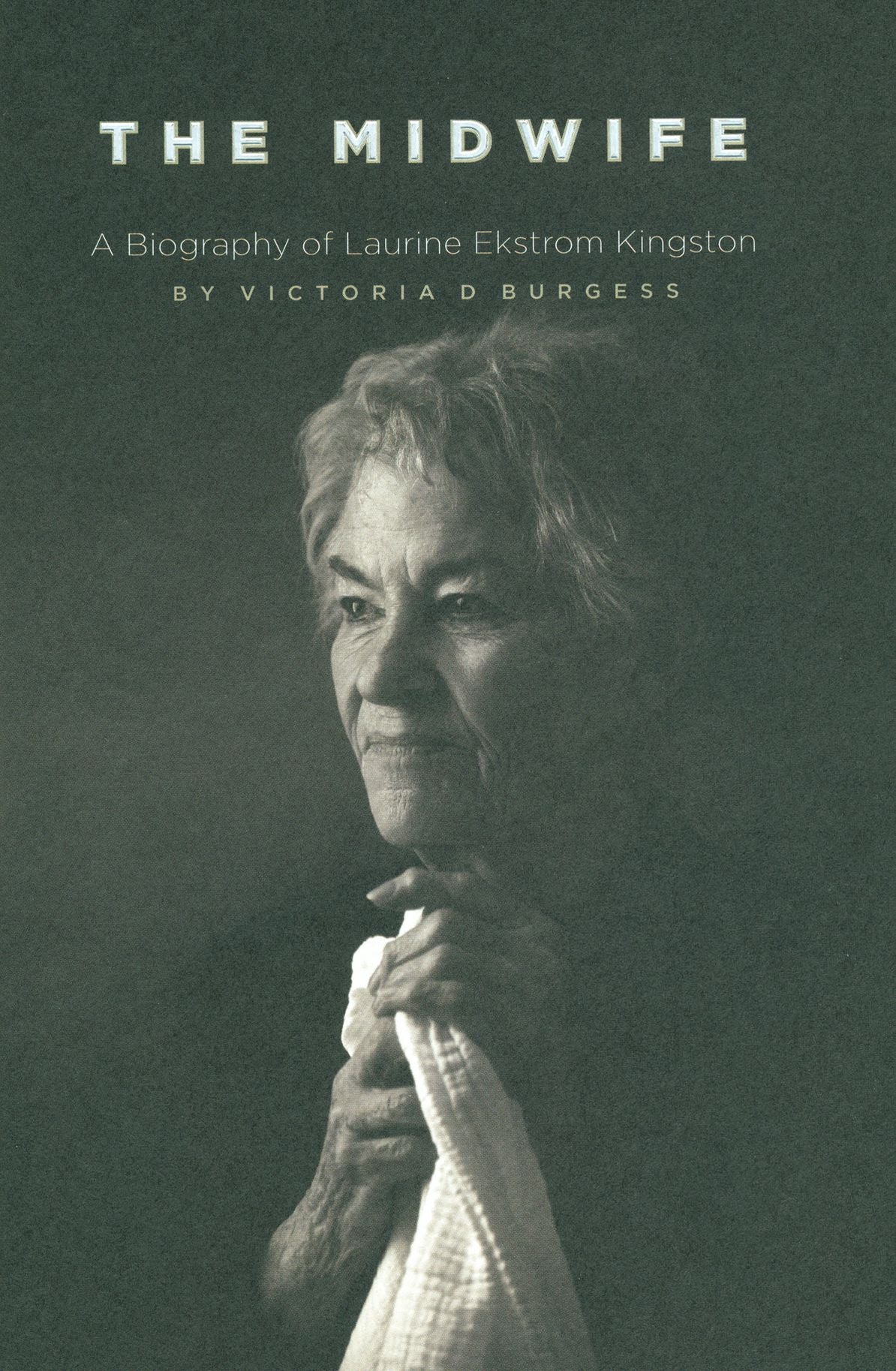 Midwife: A Biography of Laurine Ekstrom Kingston